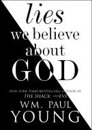 Lies We Believe about God di Wm Paul Young edito da ATRIA