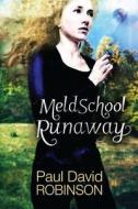Meld School Runaway di Paul David Robinson edito da Createspace