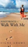 Footprints - Walk With Me di Signe Adams edito da Balboa Press