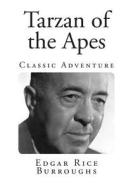 Tarzan of the Apes: Classic Adventure di Edgar Rice Burroughs edito da Createspace