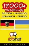 17000+ Deutsch - Ukrainisch Ukrainisch - Deutsch Vokabular di Gilad Soffer edito da Createspace