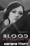 Blood of Legends di Mariana Thorn edito da Createspace