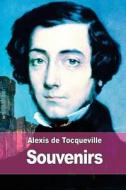 Souvenirs di Alexis De Tocqueville edito da Createspace