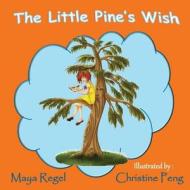 The Little Pine's Wish di Maya Regel edito da Createspace