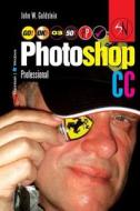Photoshop CC Professional 03 (Macintosh/Windows): Buy This Book, Get a Job! di John W. Goldstein edito da Createspace