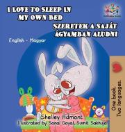 I Love to Sleep in My Own Bed (Hungarian Kids Book) di Shelley Admont, Kidkiddos Books edito da KidKiddos Books Ltd.