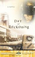 The Day Of Reckoning di Kathy Herman edito da Multnomah Press