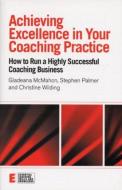 Achieving Excellence in Your Coaching Practice di Gladeana McMahon, Stephen Palmer, Caroline Wilding edito da Taylor & Francis Ltd