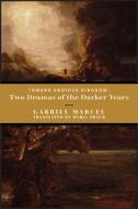 Toward Another Kingdom - Two Dramas Of The Darker Years di Gabriel Marcel, Maria Traub edito da St Augustine's Press