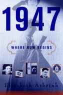 1947: Where Now Begins di Elisabeth Asbrink edito da OTHER PR LLC