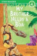 My Brother Needs a Boa (Star Readers Edition) di Anne Weston edito da STAR BRIGHT BOOKS