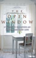 The Open Window: 8 Weeks to Creating an Extraordinary Life di Catherine Galasso-Vigorito edito da TURNER