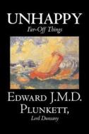 Unhappy Far-Off Things by Edward J. M. D. Plunkett, Fiction, Classics, Fantasy, Horror di Edward J. M. D. Plunkett, Lord Dunsany edito da Aegypan