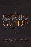 The Definitive Community College Guide di M S B a Daniel Page M L I S, Daniel Page M L I S M S B a edito da America Star Books