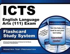 Icts English Language Arts (111) Exam Flashcard Study System: Icts Test Practice Questions and Review for the Illinois Certification Testing System di Icts Exam Secrets Test Prep Team edito da Mometrix Media LLC