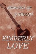 Memoirs Of A Gibson di Kimberly Love edito da America Star Books
