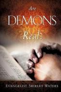 Are Demons Real? di Evangelist Shirley Waters edito da XULON PR
