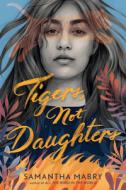 Tigers, Not Daughters di Samantha Mabry edito da ALGONQUIN YOUNG READERS