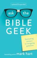 Ask the Bible Geek: Fascinating Answers to Intriguing Questions di Mark Hart edito da SERVANT BOOKS