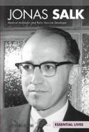Jonas Salk: Medical Innovator and Polio Vaccine Developer di Sheila Griffin Llanas edito da ESSENTIAL LIB
