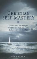 Christian Self-Mastery di Fr. Basil W. Maturin edito da Sophia Institute Press