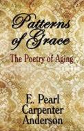 Patterns Of Grace di E Pearl Carpenter Anderson edito da Publishamerica