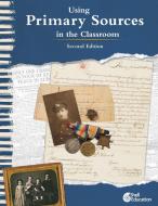 Using Primary Sources in the Classroom, 2nd Edition di Kathleen Vest edito da SHELL EDUC PUB