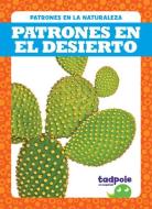 Patrones En El Desierto (Patterns in the Desert) di Genevieve Nilsen edito da TADPOLE BOOKS
