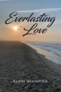 Everlasting Love di Karen Woodfolk edito da Page Publishing, Inc.