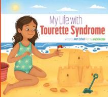 My Life with Tourette Syndrome di Mari C. Schuh edito da AMICUS INK
