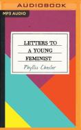 Letters To A Young Feminist di PHYLLIS CHESLER edito da Brilliance Audio