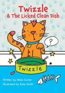 Twizzle & The Licked Clean Dish di Mike Carter edito da New Generation Publishing