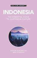 Indonesia - Culture Smart!: The Essential Guide to Customs & Culture di Jessica Jemalem Ginting, Graham Saunders edito da KUPERARD