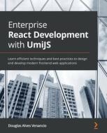 Enterprise React Development With UmiJS di Douglas Alves Venancio edito da Packt Publishing Limited