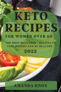 KETO RECIPES FOR WOMEN OVER 60 di Amanda Knox edito da AMANDA KNOX
