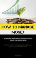 How To Manage Money di Daniel Boisvert edito da Micheal kannedy