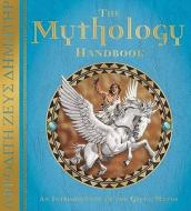 The Mythology Handbook di Nick Harris, Dugald Steer, Clint Twist edito da Templar Publishing