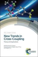 New Trends in Cross-Coupling di Thomas Colacot edito da Royal Society of Chemistry