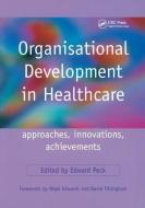 Organisational Development in Healthcare di Edward Peck edito da Taylor & Francis Ltd