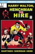 Harry Walton: Henchman For Hire di M. Zachary Sherman, Tom Martinek edito da Arcana Studio Inc