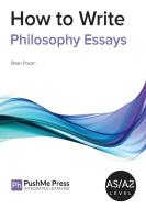 How to Write Philosophy Essays di Brian Poxon edito da LIGHTNING SOURCE INC