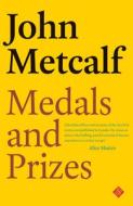 Medals And Prizes di John Metcalf edito da And Other Stories