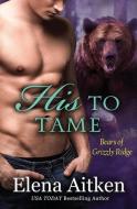 His to Tame: A BBW Paranormal Shifter Romance di Elena Aitken edito da LIGHTNING SOURCE INC