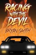 Racing With The Devil di Bryan Smith edito da Grindhouse Press