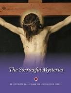The Sorrowful Mysteries: An Illustrated Rosary Book for Kids and Their Families di Jerry J. Windley-Daoust edito da LIGHTNING SOURCE INC