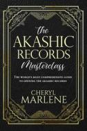 THE AKASHIC RECORDS MASTERCLASS: THE WOR di CHERYL MARLENE edito da LIGHTNING SOURCE UK LTD