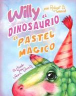 Willy El Dinosaurio y El Pastel Mágico di Robert B. Grand edito da Createspace Independent Publishing Platform