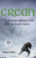 Crean - The Extraordinary Life Of An Irish Hero di Tim Foley edito da Keel Foley Publishing