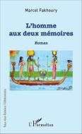 L'Homme aux deux mémoires di Marcel Fakhoury edito da Editions L'Harmattan