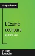 L'Écume des jours de Boris Vian (Analyse approfondie) di Tina Van Roeyen edito da Profil littéraire